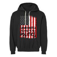 Unvaccinated And Ready To Talk Politics Funny US Flag Garment-Dyed Fleece Hoodie