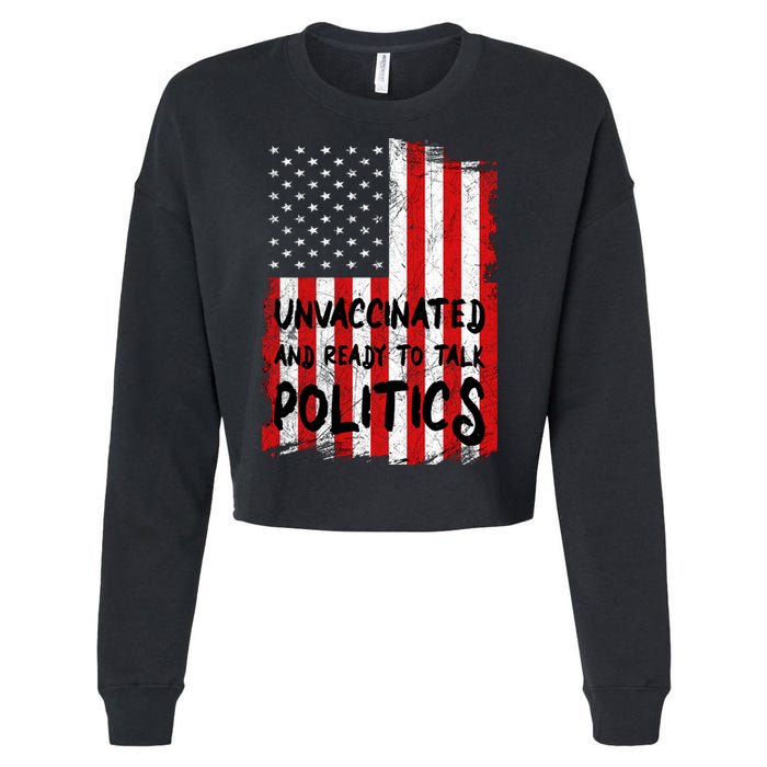 Unvaccinated And Ready To Talk Politics Funny US Flag Cropped Pullover Crew
