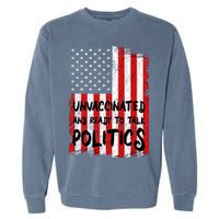 Unvaccinated And Ready To Talk Politics Funny US Flag Garment-Dyed Sweatshirt