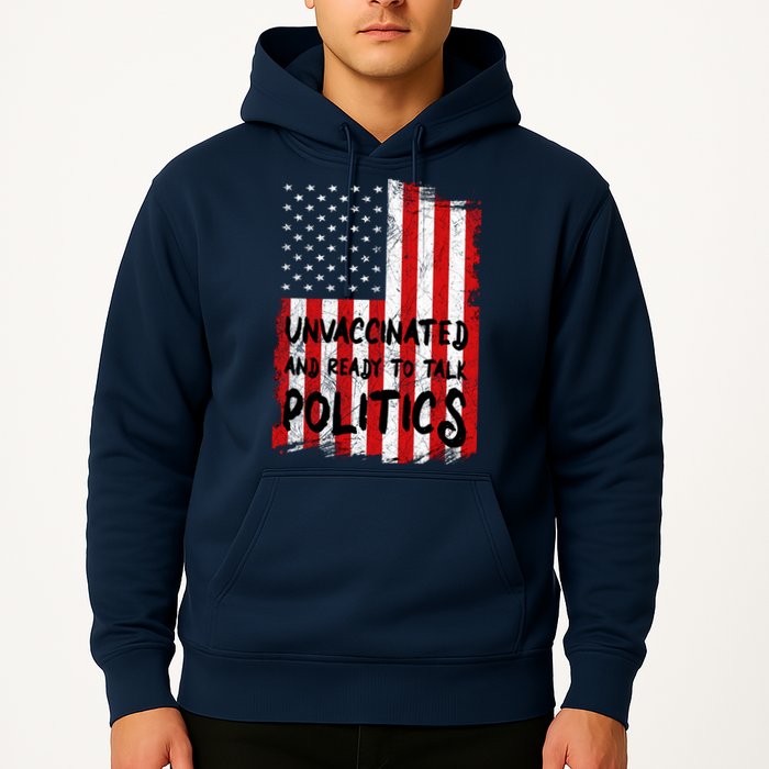 Unvaccinated And Ready To Talk Politics Funny US Flag Hoodie