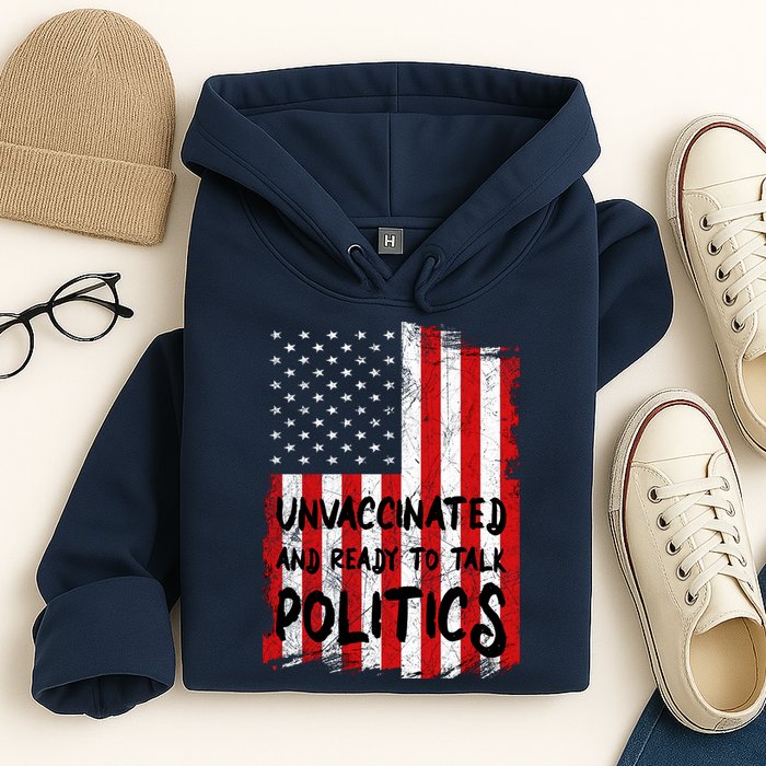 Unvaccinated And Ready To Talk Politics Funny US Flag Hoodie