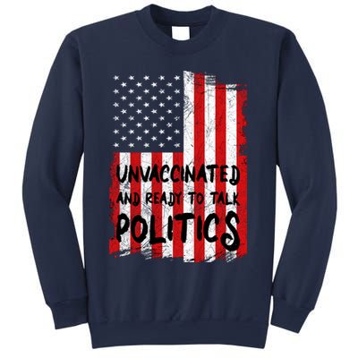 Unvaccinated And Ready To Talk Politics Funny US Flag Sweatshirt