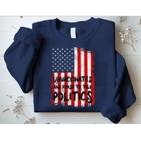 Unvaccinated And Ready To Talk Politics Funny US Flag Sweatshirt