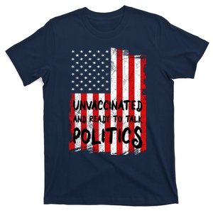 Unvaccinated And Ready To Talk Politics Funny US Flag T-Shirt