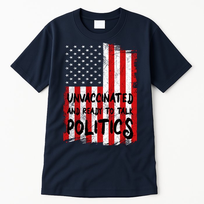 Unvaccinated And Ready To Talk Politics Funny US Flag Tall T-Shirt
