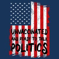Unvaccinated And Ready To Talk Politics Funny US Flag Flat Bill Trucker Hat