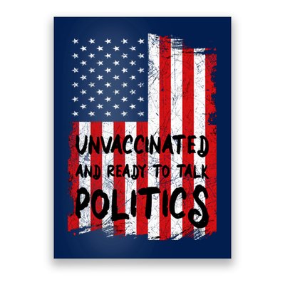 Unvaccinated And Ready To Talk Politics Funny US Flag Poster