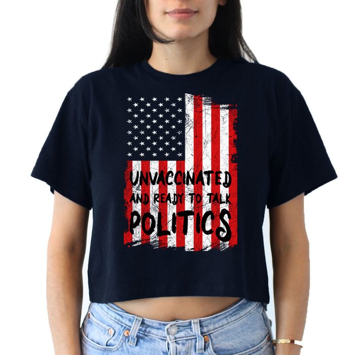 Unvaccinated And Ready To Talk Politics Funny US Flag Crop Top