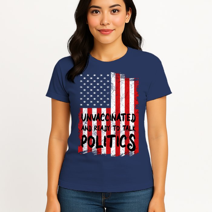 Unvaccinated And Ready To Talk Politics Funny US Flag Womens T-Shirt