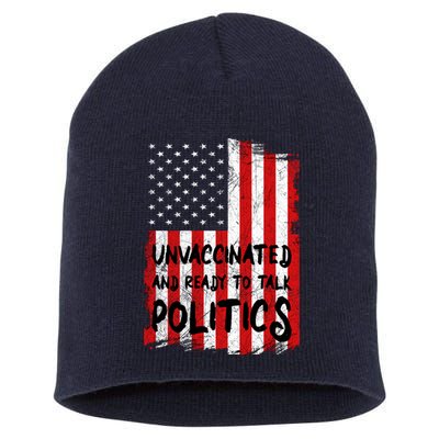 Unvaccinated And Ready To Talk Politics Funny US Flag Short Acrylic Beanie