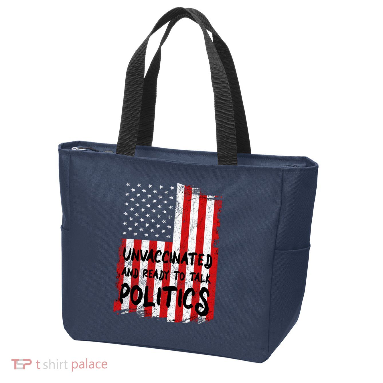 Unvaccinated And Ready To Talk Politics Funny US Flag Zip Tote Bag