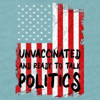 Unvaccinated And Ready To Talk Politics Funny US Flag Sueded Cloud Jersey T-Shirt