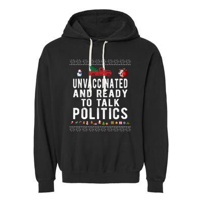 Unvaccinated And Ready To Talk Politics Funny Christmas Garment-Dyed Fleece Hoodie