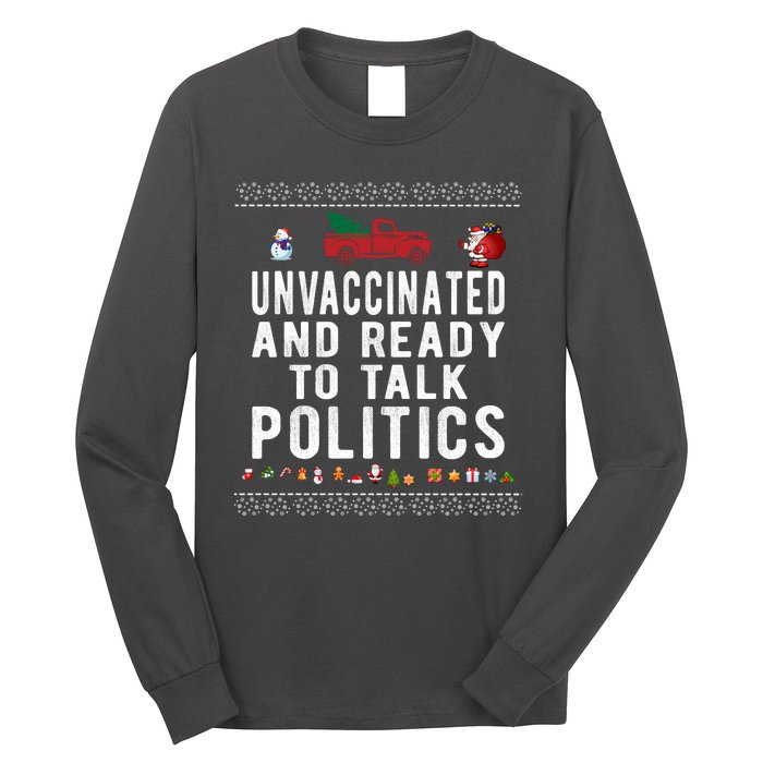 Unvaccinated And Ready To Talk Politics Funny Christmas Long Sleeve Shirt