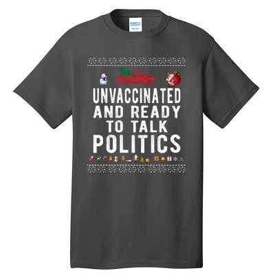 Unvaccinated And Ready To Talk Politics Funny Christmas Tall T-Shirt