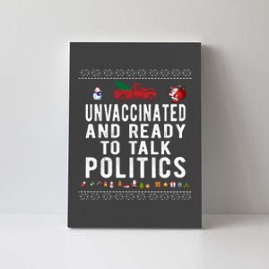 Unvaccinated And Ready To Talk Politics Funny Christmas Canvas