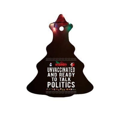 Unvaccinated And Ready To Talk Politics Funny Christmas Ceramic Tree Ornament