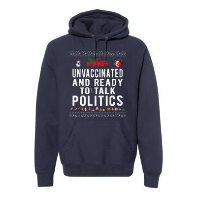 Unvaccinated And Ready To Talk Politics Funny Christmas Premium Hoodie