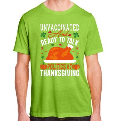 Unvaccinated And Ready To Talk Politics At Thanksgiving Adult ChromaSoft Performance T-Shirt