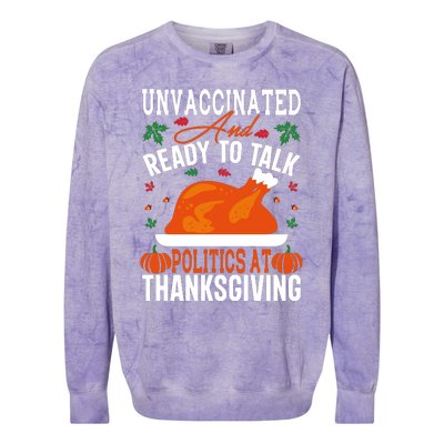 Unvaccinated And Ready To Talk Politics At Thanksgiving Colorblast Crewneck Sweatshirt