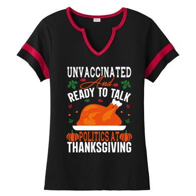 Unvaccinated And Ready To Talk Politics At Thanksgiving Ladies Halftime Notch Neck Tee