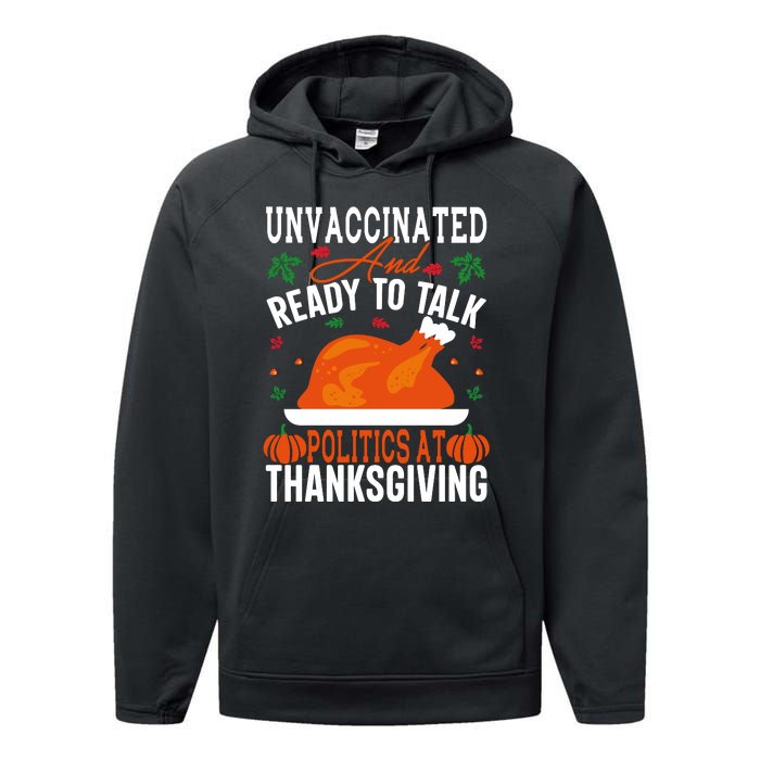 Unvaccinated And Ready To Talk Politics At Thanksgiving Performance Fleece Hoodie