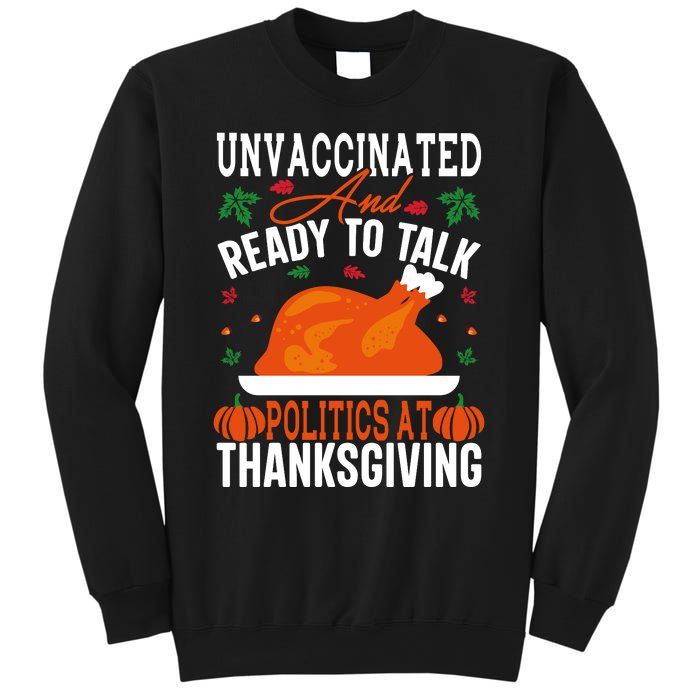 Unvaccinated And Ready To Talk Politics At Thanksgiving Sweatshirt