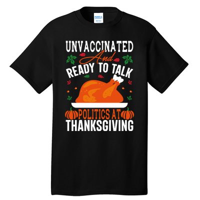 Unvaccinated And Ready To Talk Politics At Thanksgiving Tall T-Shirt