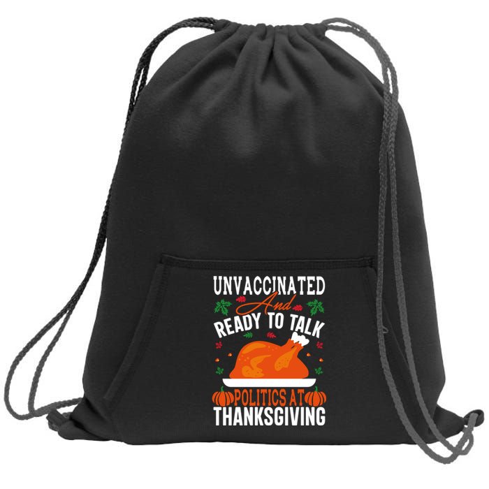 Unvaccinated And Ready To Talk Politics At Thanksgiving Sweatshirt Cinch Pack Bag