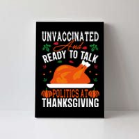 Unvaccinated And Ready To Talk Politics At Thanksgiving Canvas