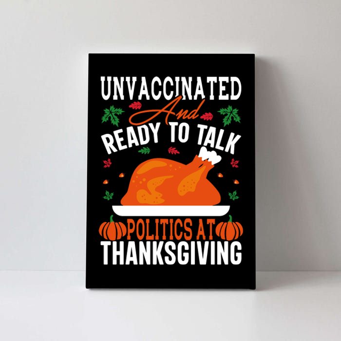 Unvaccinated And Ready To Talk Politics At Thanksgiving Canvas