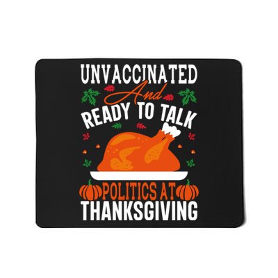 Unvaccinated And Ready To Talk Politics At Thanksgiving Mousepad