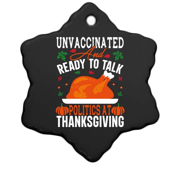 Unvaccinated And Ready To Talk Politics At Thanksgiving Ceramic Star Ornament