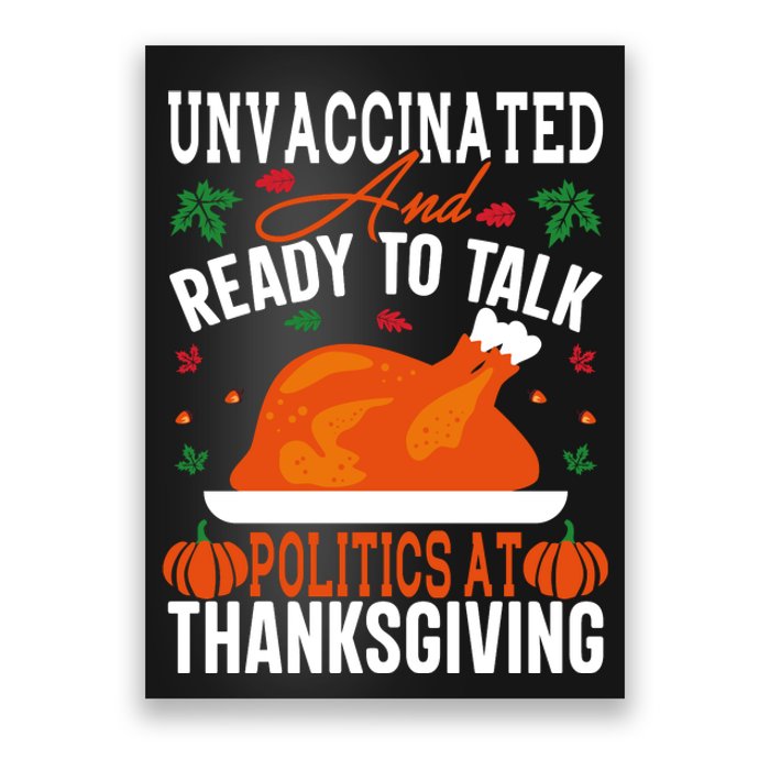 Unvaccinated And Ready To Talk Politics At Thanksgiving Poster