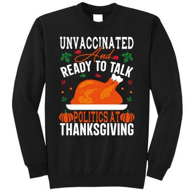 Unvaccinated And Ready To Talk Politics At Thanksgiving Tall Sweatshirt