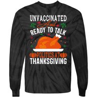 Unvaccinated And Ready To Talk Politics At Thanksgiving Tie-Dye Long Sleeve Shirt