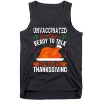 Unvaccinated And Ready To Talk Politics At Thanksgiving Tank Top