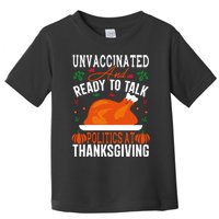 Unvaccinated And Ready To Talk Politics At Thanksgiving Toddler T-Shirt