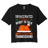 Unvaccinated And Ready To Talk Politics At Thanksgiving Women's Crop Top Tee