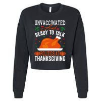 Unvaccinated And Ready To Talk Politics At Thanksgiving Cropped Pullover Crew