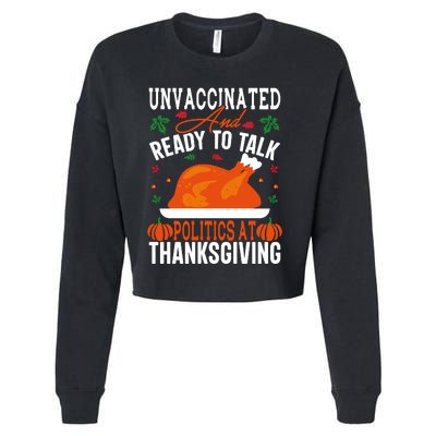 Unvaccinated And Ready To Talk Politics At Thanksgiving Cropped Pullover Crew