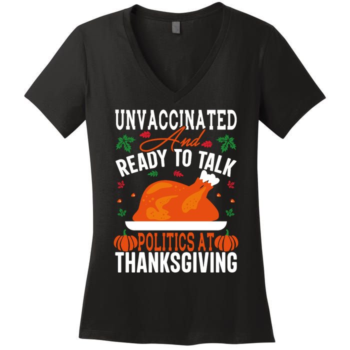 Unvaccinated And Ready To Talk Politics At Thanksgiving Women's V-Neck T-Shirt