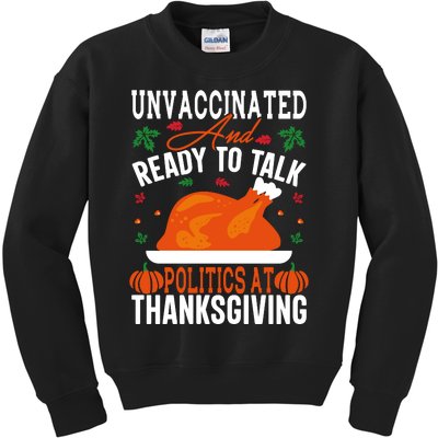 Unvaccinated And Ready To Talk Politics At Thanksgiving Kids Sweatshirt