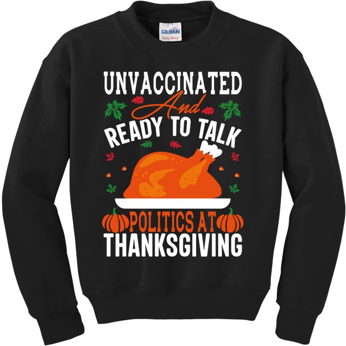 Unvaccinated And Ready To Talk Politics At Thanksgiving Kids Sweatshirt