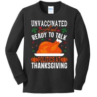 Unvaccinated And Ready To Talk Politics At Thanksgiving Kids Long Sleeve Shirt