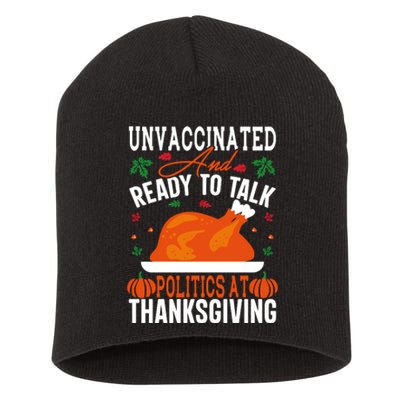 Unvaccinated And Ready To Talk Politics At Thanksgiving Short Acrylic Beanie