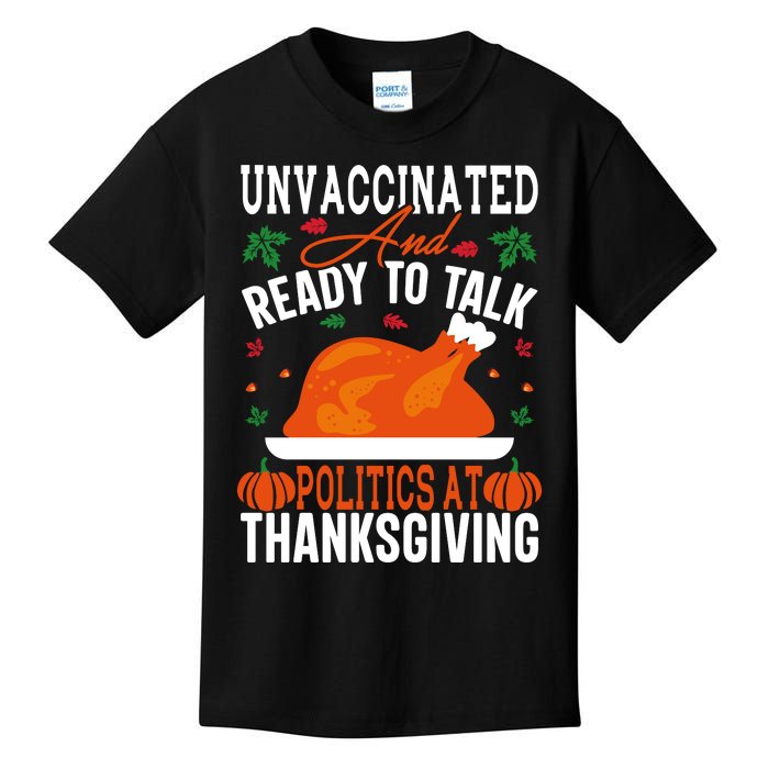 Unvaccinated And Ready To Talk Politics At Thanksgiving Kids T-Shirt