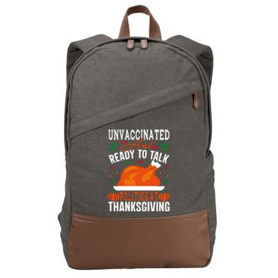 Unvaccinated And Ready To Talk Politics At Thanksgiving Cotton Canvas Backpack