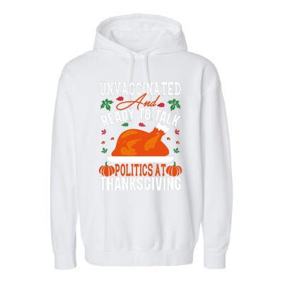 Unvaccinated And Ready To Talk Politics At Thanksgiving Garment-Dyed Fleece Hoodie