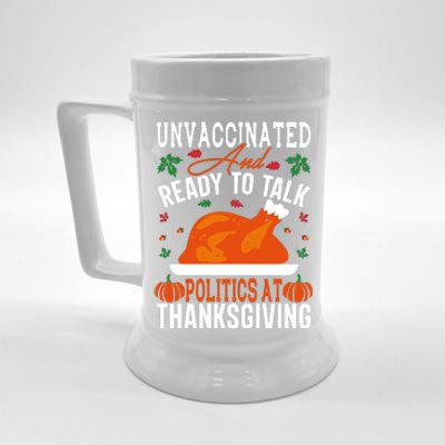 Unvaccinated And Ready To Talk Politics At Thanksgiving Beer Stein